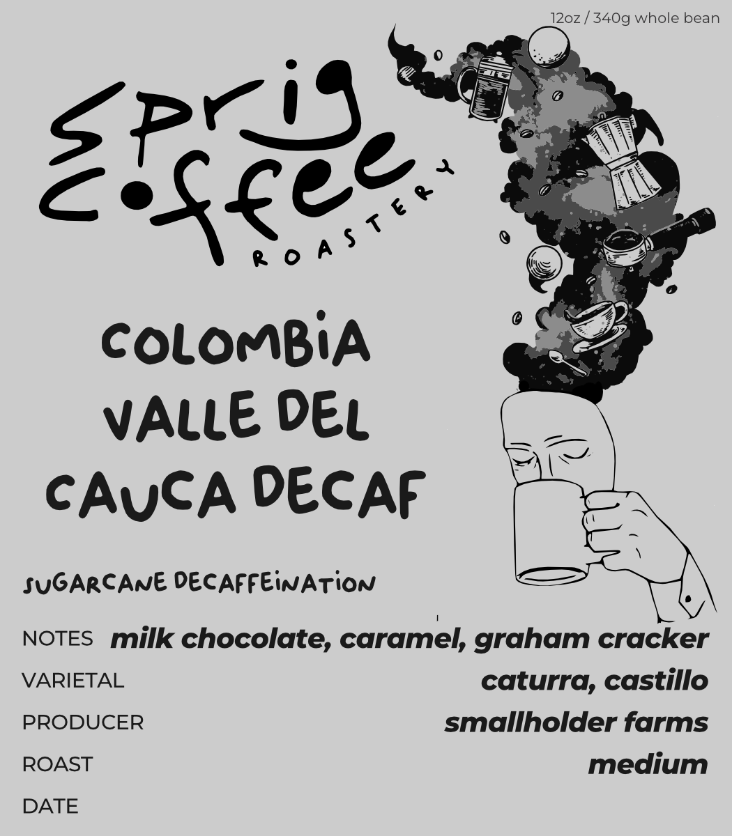 Colombia Valle del Cauca sugarcane decaf coffee label from Sprig Coffee Roastery